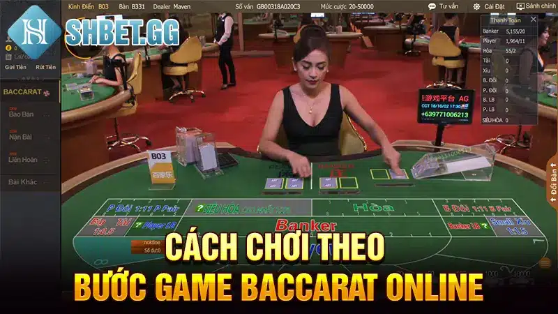 Cách chơi theo bước game Baccarat online