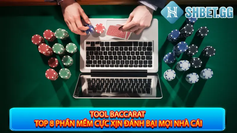 Tool Baccarat - Top 8 Phần Mềm Cực Xịn Đánh Bại Mọi Nhà Cái