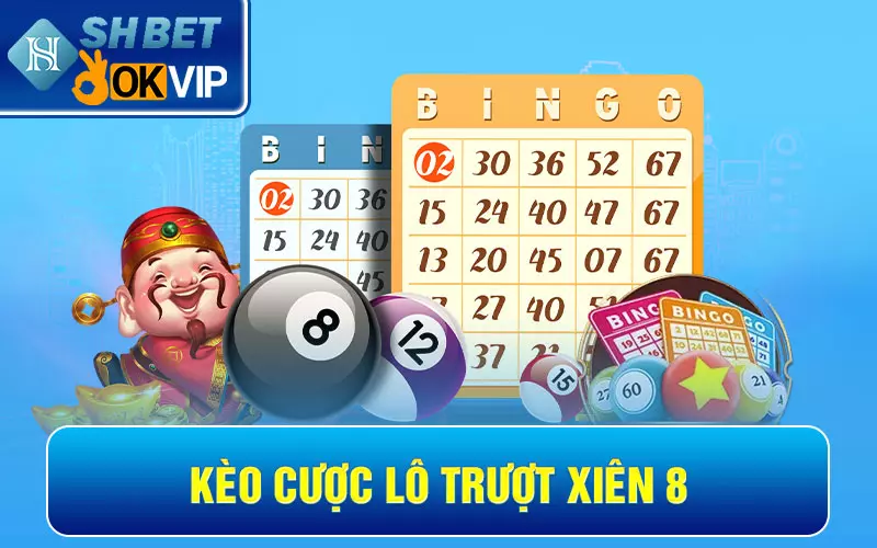 Kèo cược lô trượt xiên 8