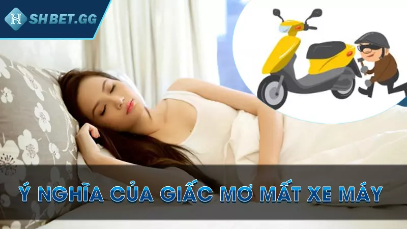 Ý nghĩa của giấc mơ mất xe máy