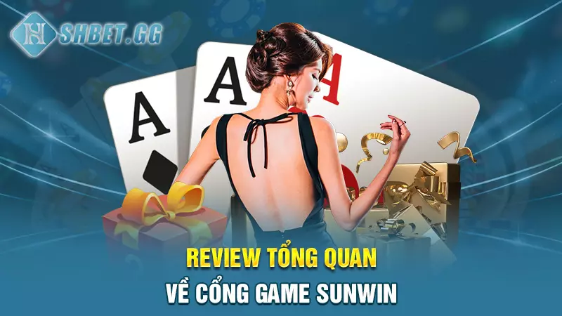 Review tổng quan về cổng game Sunwin