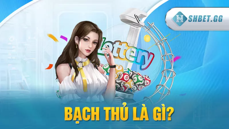 Bạch thủ là gì?