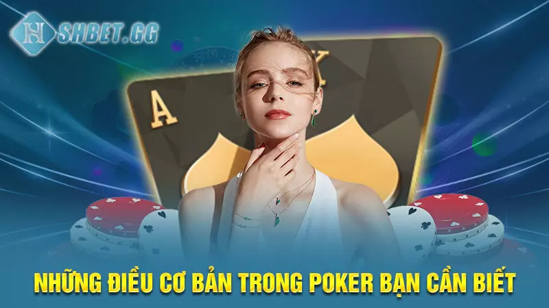 Những điều cơ bản trong Poker bạn cần biết