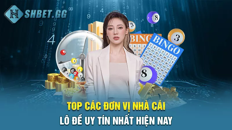 Top các đơn vị nhà cái lô đề uy tín nhất hiện nay