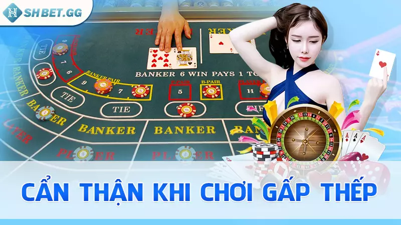 Cẩn thận khi chơi gấp thếp