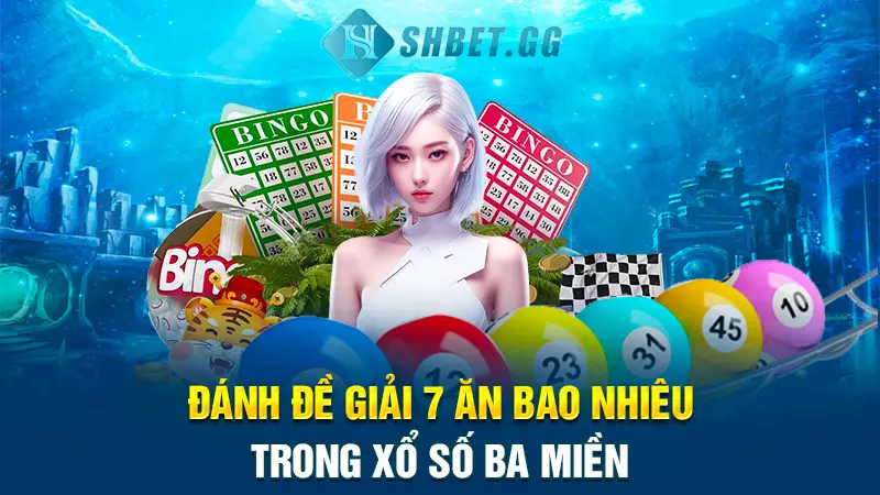 Đánh đề giải 7 ăn bao nhiêu trong xổ số ba miền