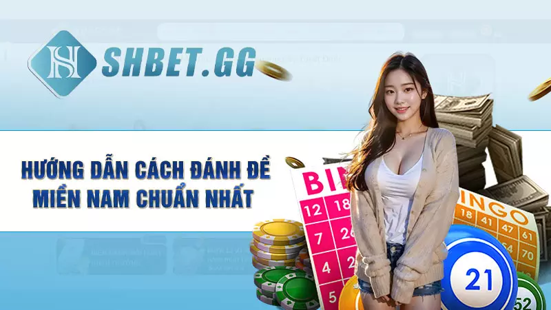 Hướng dẫn cách đánh đề miền Nam chuẩn nhất