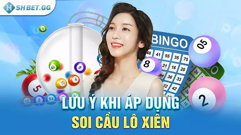 Lưu ý khi áp dụng soi cầu lô xiên